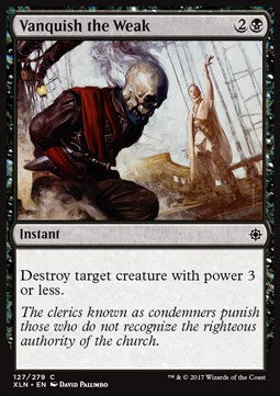 Vanquish the Weak⁣ - Ixalan⁣ (Common)⁣ [127]