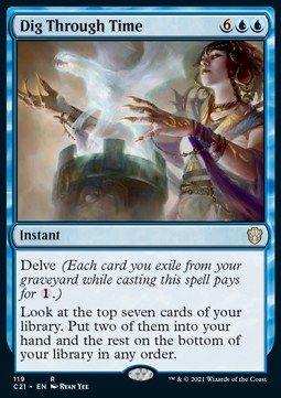 Dig Through Time⁣ - Commander: Strixhaven⁣ (Rare)⁣ [119]